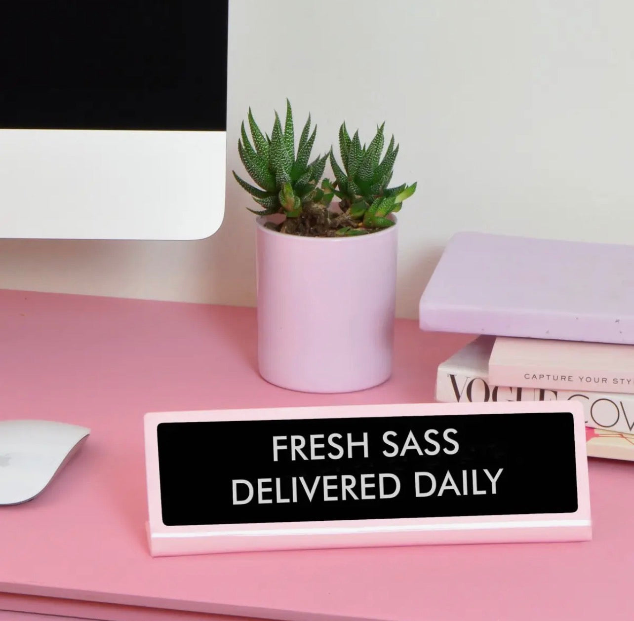 'Fresh Sass Delivered Daily' desk plate