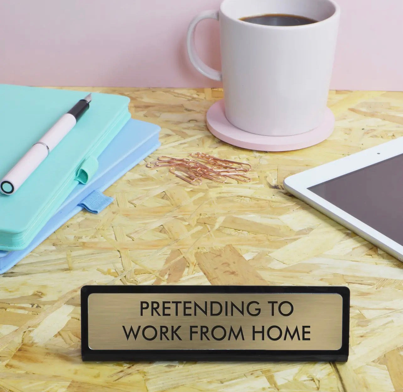 Pretending to work from home desk plate