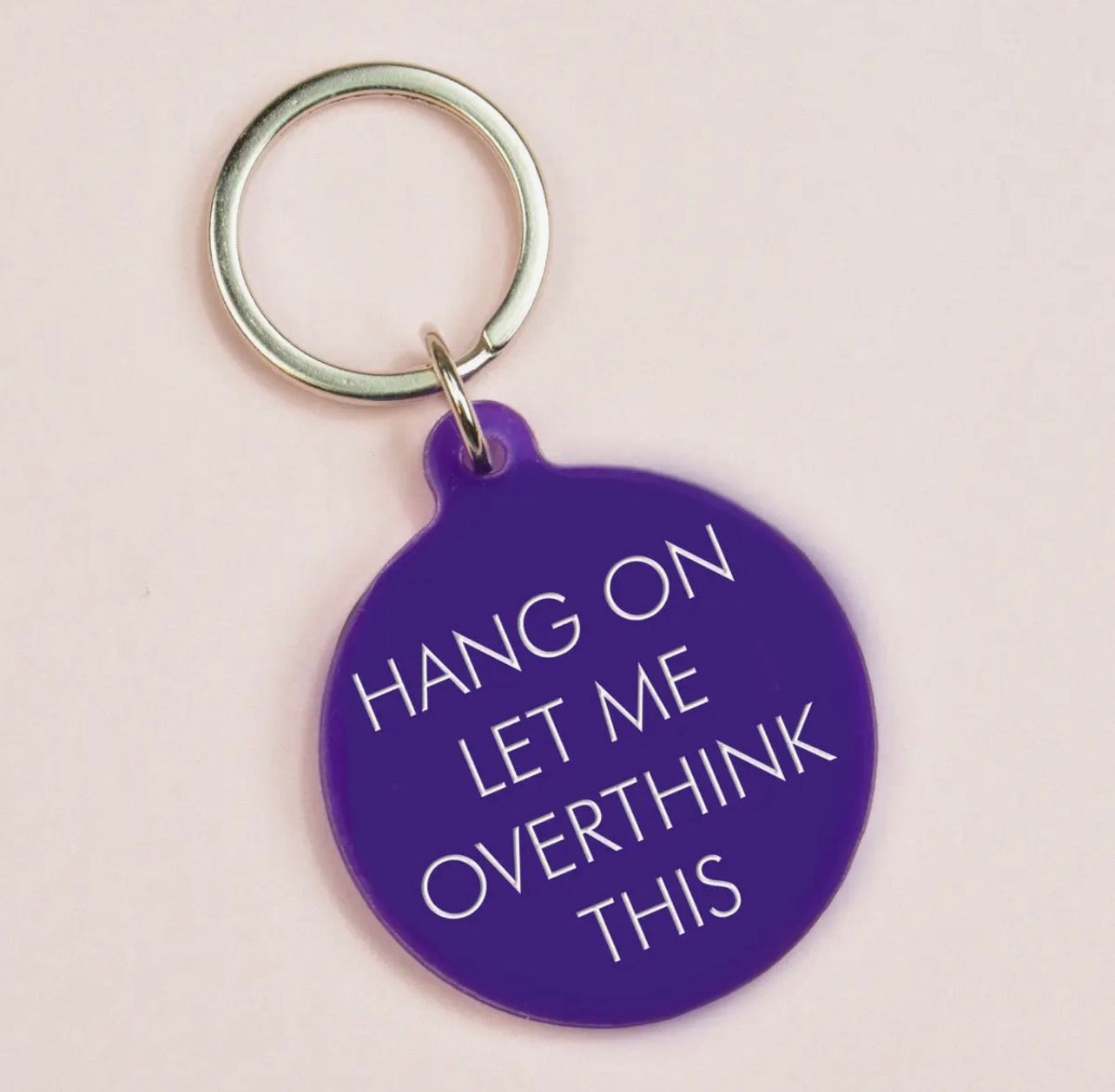 'Hang On Let Me Overthink This' keytag